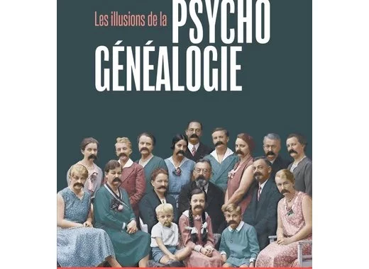 Les illusions de la psychogénéalogie