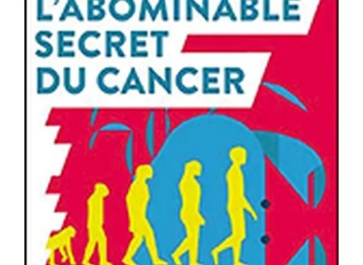 L'abominable secret du cancer