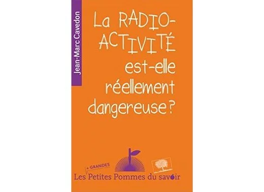 La radioactivité est-elle réellement dangereuse ?