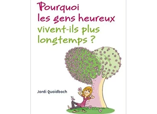  Pourquoi les gens heureux vivent-ils plus longtemps ? 