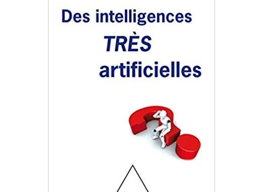 Des intelligences TRÈS artificielles
