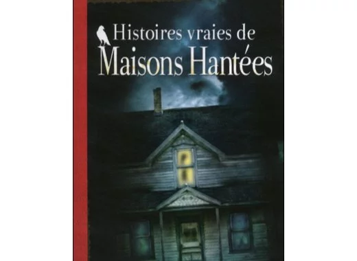 Histoires vraies de maisons hantées 