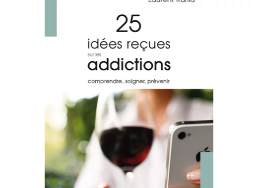 25 idées reçues sur les addictions 
