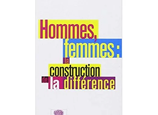 Hommes, femmes, la construction de la différence