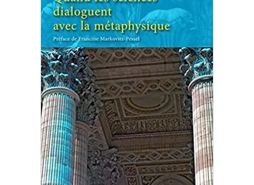 Quand les sciences dialoguent avec la métaphysique