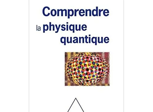 Comprendre la physique quantique