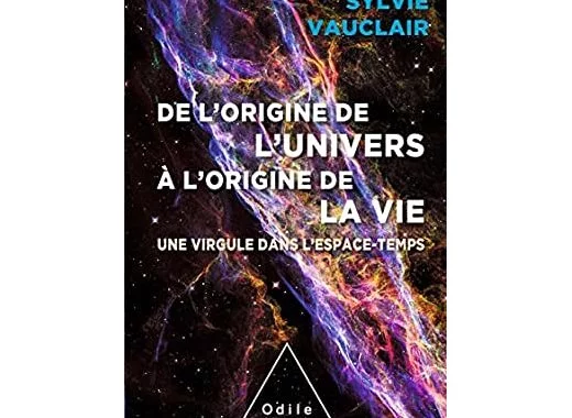 De l'origine de l'Univers à l'origine de la vie