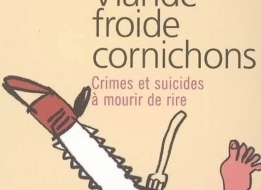 Viande froide cornichons, Crimes et suicides à mourir de rire