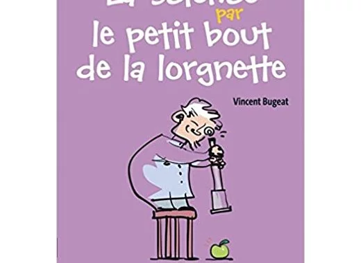 La Science par le petit bout de la lorgnette