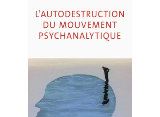 L'autodestruction du mouvement psychanalytique