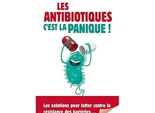 Les antibiotiques, c'est la panique !