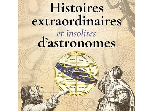 Histoires extraordinaires et insolites d'astronomes