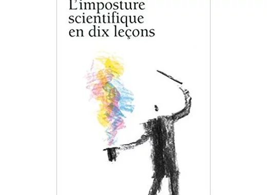 L'imposture scientifique en dix leçons