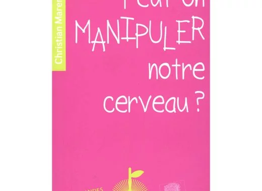 Peut-on manipuler notre cerveau ?