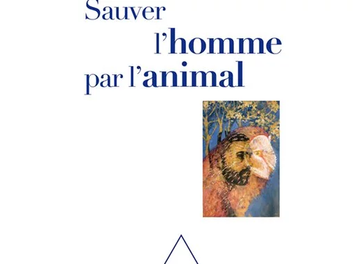 Sauver l'homme par l'animal