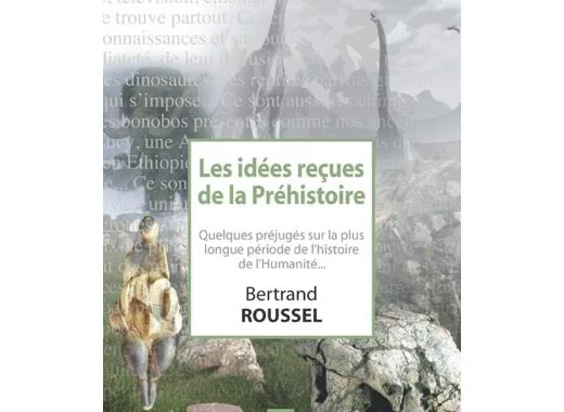 Les idées reçues de la préhistoire 